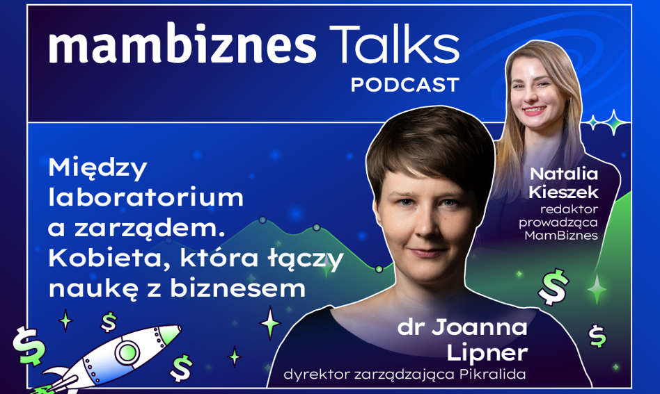 Między laboratorium a zarządem. Kobieta, która łączy naukę z biznesem. Podcast z dr Joanną Lipner, dyrektor zarządzającą Pikralida Od początku swojej kariery działa