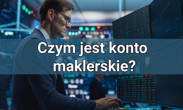 Czym Jest Konto Maklerskie I Do Czego S U Y Poradnik Smart Bankier Pl