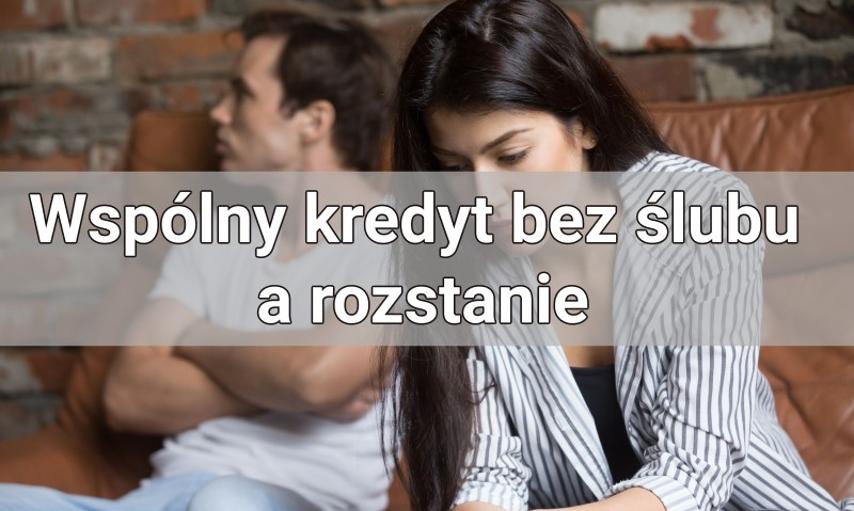 Wsp Lny Kredyt Hipoteczny Bez Lubu A Rozstanie Poradnik Smart Bankier Pl