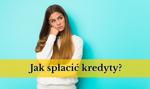 Jak spłacić kredyty?