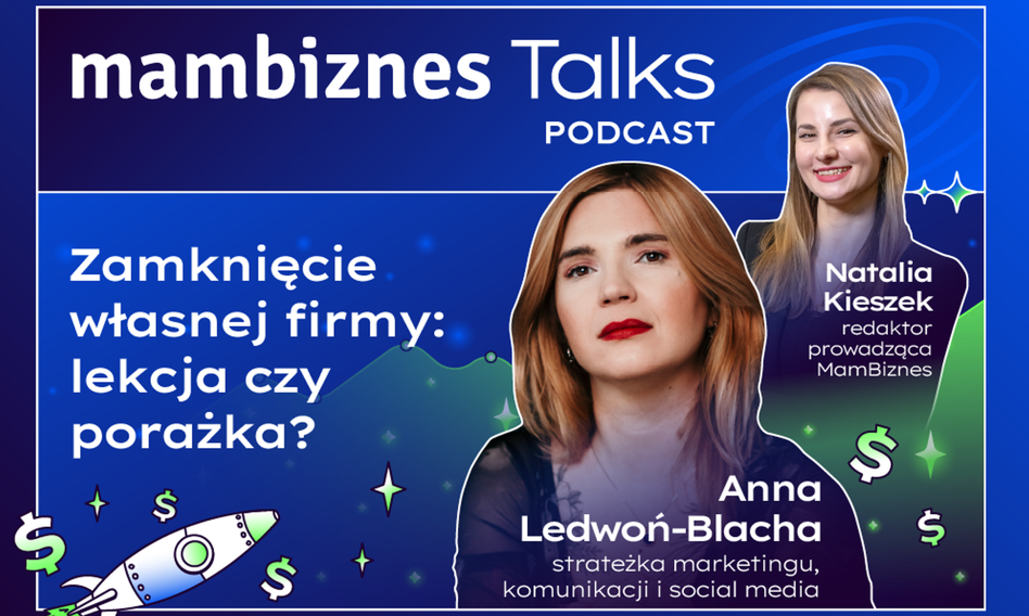 Zamknięcie własnej firmy: lekcja czy porażka? Podcast z Anną Ledwoń-Blachą, ekspertką od marketingu i social mediów