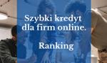 Szybki kredyt dla firm online #MONTH# #YEAR# || RANKING