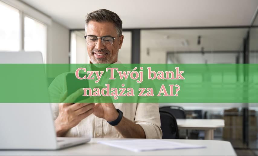 Czy Twój bank nadąża za AI? Migracja do nowoczesnych systemów to już konieczność