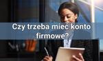 Obowiązkowy rachunek przedsiębiorców – czy trzeba mieć konto firmowe?