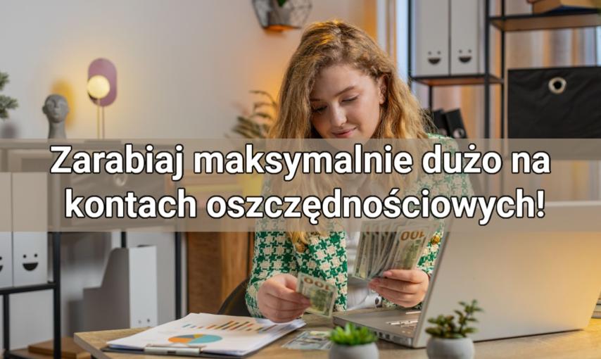 Genialny trik! Co zrobić, żeby non stop korzystać z najwyższego oprocentowania na kontach oszczędnościowych?