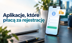 Aplikacje, które płacą za rejestrację – gdzie można dostać darmowe pieniądze?