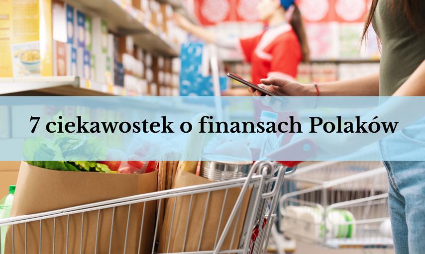 7 ciekawostek o finansach Polaków – zadłużamy się i nie oszczędzamy