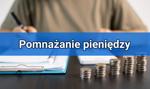 Jak pomnożyć pieniądze? 8 inspiracji + praktyczne porady