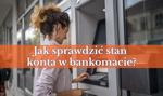 Jak sprawdzić stan konta w bankomacie?