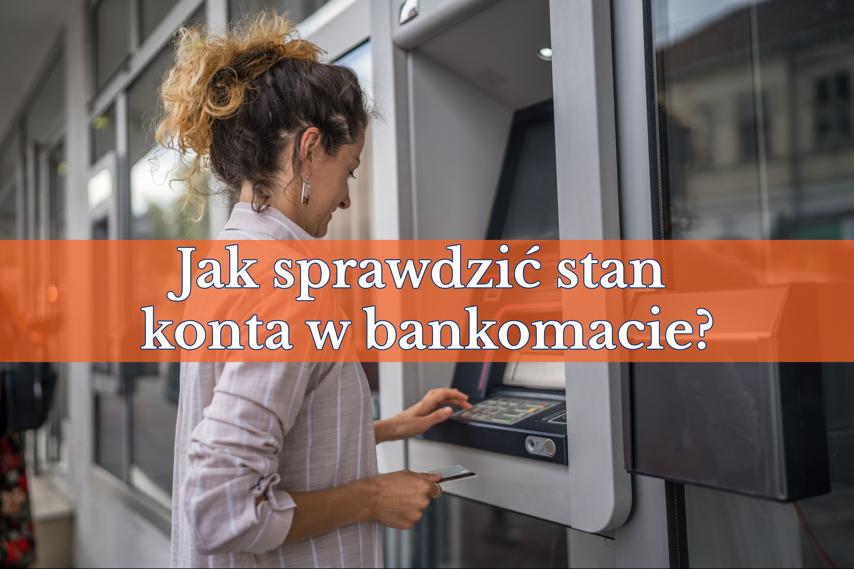 Jak sprawdzić stan konta w bankomacie?