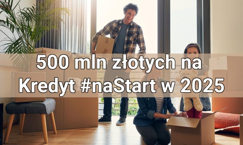 500 mln złotych na Kredyt #naStart w 2025. Czy Polskę na to stać?