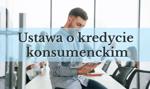 Ustawa o kredycie konsumenckim – co naprawdę oznacza dla Ciebie i Twoich pieniędzy?
