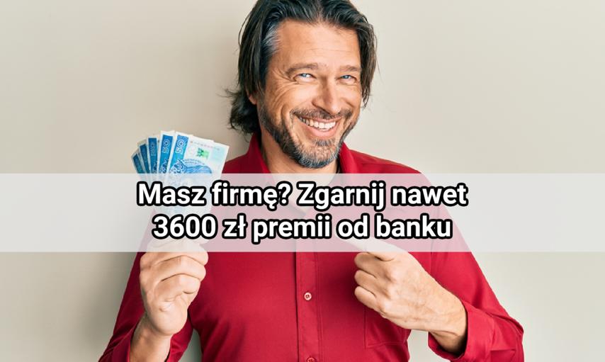 Masz firmę? Zobacz, jak łatwo możesz dostać kilka tysięcy złotych od banku