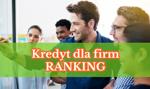 Kredyt dla firm #MONTH# #YEAR# | Ranking najlepszych ofert i kompletny przewodnik