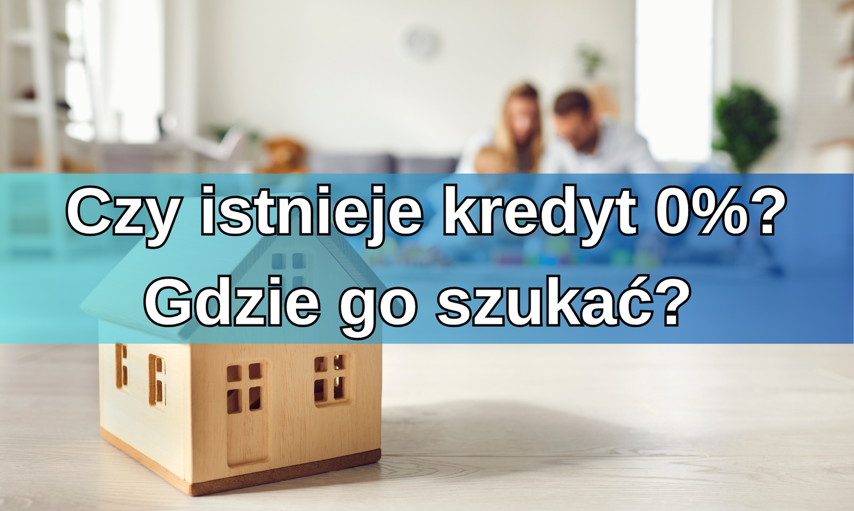 Kredyt 0 procent – czy istnieje? Gdzie go szukać?
