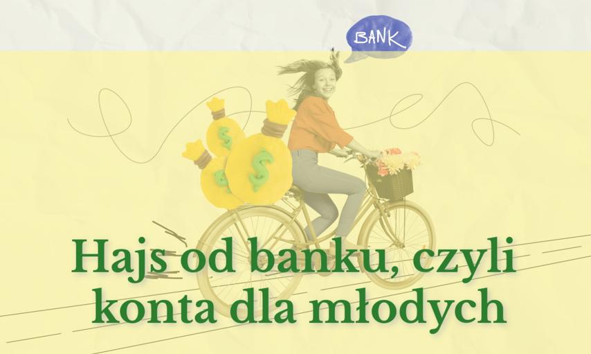 Hajs dla młodych? Tak banki kuszą nastolatków i studentów