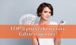 TOP 3 pożyczki na raty. Co warto wybrać?