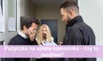 Pożyczka na spłatę komornika - czy pożyczki pozabankowe to dobry sposób na trudną sytuację finansową? #MONTH# #YEAR#