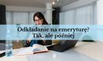 Młode pokolenie ma jeszcze czas, by odkładać na emeryturę