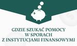 Gdzie szukać pomocy w sporach z instytucjami finansowymi?