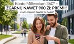 Konto Millennium 360° – do 900 zł premii i konto, za które (prawie) nigdy nie zapłacisz