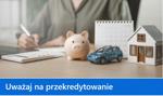 Czym jest przekredytowanie? Jak skutecznie wyjść z przekredytowania?