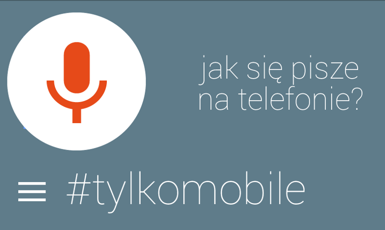 Pisanie #Tylkomobile - głos zamiast klawiatury?