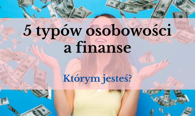 Czy jesteś finansowym unikaczem? 5 typów osobowości a pieniądze