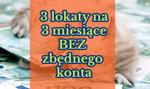 Twoje pieniądze śpią? Obudź je zyskiem 5,90%. Oto 3 lokaty na 3 miesiące BEZ zbędnego konta