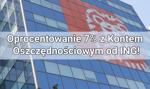 Tego nie możesz przegapić! Oprocentowanie 7% z Kontem Oszczędnościowym od ING!