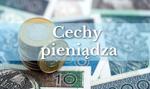 Cechy pieniądza – jakie właściwości decydują o tym, że działa w gospodarce?