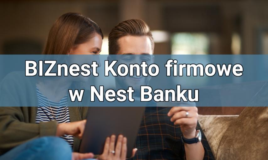 BIZnest Konto firmowe w Nest Banku – warunki, opinie, opłaty