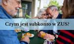 Co to jest subkonto w ZUS? Jak działa i kogo można do niego upoważnić?