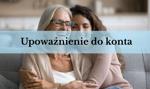 Upoważnienie do konta bankowego - właściciel rachunku może wskazać osobę, której ufa