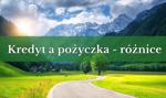 Kredyt a pożyczka: różnice między kredytem a pożyczką