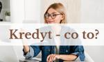 Kredyt - co to? Jakie są rodzaje kredytów i czym różnią się od pożyczek?