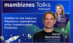 Giełda to nie kasyno. Obalamy największe mity inwestycyjne Polaków