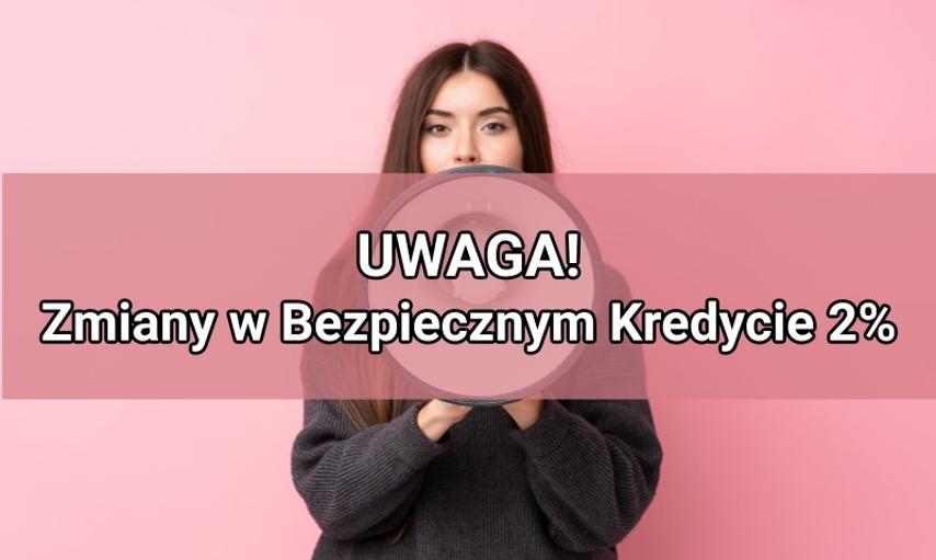 Rząd niespodziewanie zmienił zasady udzielania Bezpiecznego Kredytu 2%