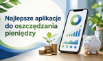 Jaka jest najlepsza aplikacja do oszczędzania pieniędzy i planowania budżetu domowego?