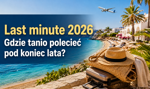 Gdzie tanio polecieć pod koniec lata? Te kierunki królują w ofertach last minute 2026