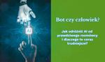 🤖 Bot czy człowiek? 🙋  Jak odróżnić AI od prawdziwego rozmówcy i dlaczego to coraz trudniejsze?