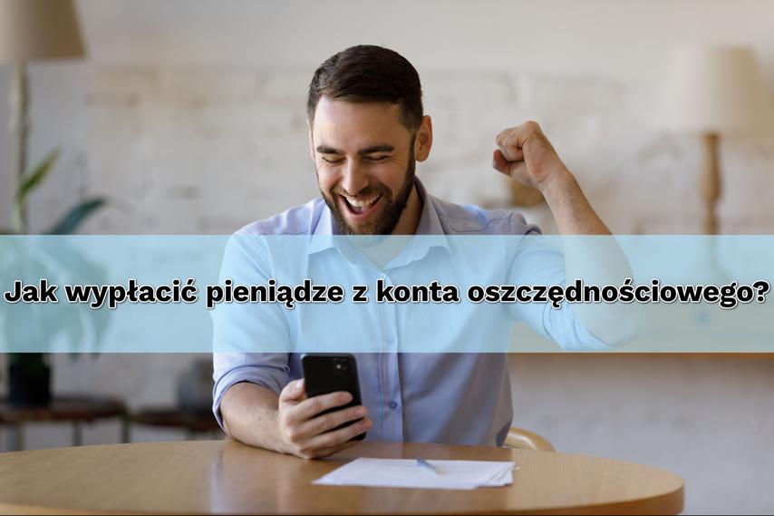 Jak wypłacić pieniądze z konta oszczędnościowego? Uważaj na dodatkowe opłaty