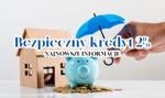 Bezpieczny kredyt 2% – najnowsze informacje