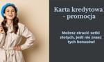 💳 Karta kredytowa – promocja. Możesz stracić setki złotych, jeśli nie znasz tych bonusów!