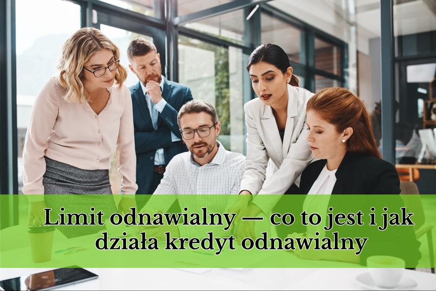 Limit odnawialny - co to jest i jak działa kredyt odnawialny?