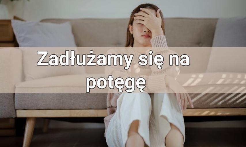 Tak źle jeszcze nie było. Zadłużamy się na potęgę