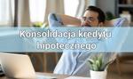 Na czym polega konsolidacja kredytu hipotecznego?