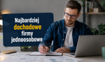 Najbardziej dochodowe firmy jednoosobowe – w jakich branżach można zarobić duże pieniądze?