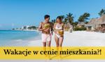 Wakacje za 6 tys. zł mogą kosztować Cię nawet 600 tys. złotych!