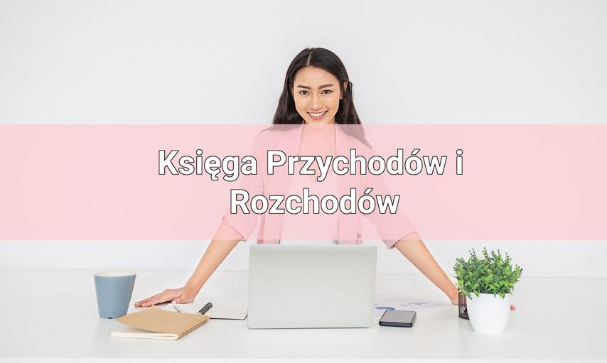 Księga Przychodów i Rozchodów – co warto o niej wiedzieć? Praktyczny poradnik dla przedsiębiorców